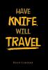 Have Knife  Will Travel