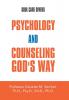 Psychology and Counseling God's Way: Soul Care Givers