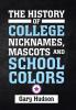 The History of College Nicknames Mascots and School Colors