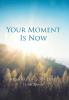 Your Moment Is Now: Memoirs of God's Love