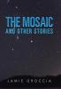 The Mosaic: And Other Stories