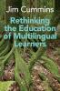 Rethinking the Education of Multilingual Learners