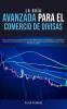 La Guía Avanzada Para el Comercio de Divisas: Siga la Mejor Guía Para Principiantes Para Ganar Dinero hoy! Aprenderá las Estrategias Secretas del ... Corredor de Bolsa en el Mercado de Divisas!