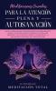 Meditaciones Guiadas Para La Atención Plena y Autosanación: ¡Siga las indicaciones de meditación para principiantes para el alivio de estrés y ... la relajación y más para una vida más feliz!