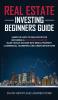 Real Estate Investing Beginners Guide: Learn the ABCs of Real Estate for Becoming a Successful Investor! Make Passive Income with Rental Property Commercial Marketing and Credit Repair Now!