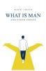 What Is Man? And Other Essays