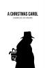 A Christmas Carol: Being A Ghost Story of Christmas