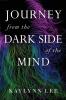 Journey From The Dark Side Of The Mind