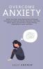 Overcome Anxiety: Rewire Your Brain Using Neuroscience & Therapy Techniques to Overcome Anxiety Depression Fear Panic Attacks Worry and Shyness: ... Meetings Relationships at Work and More