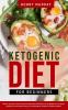 Ketogenic Diet for Beginners: Proven Keto Secrets that Men and Women Use for Weight Loss & Living a Healthy Life! Intermittent Fasting Low Carbohydrate & Vegan Techniques Included!