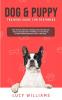 Dog & Puppy Training Guide for Beginners: Best Step-by-Step Dog Training Guide for Kids and Adults: Includes Potty Training 101 Dog tricks Eliminate Bad Behavior & Habits and more.