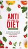 Anti-Inflammatory Diet for Beginners: The Ultimate Guide for a Healthy Lifestyle to Decrease Inflammation Levels Heal Your Immune System Proven Weight Loss Secrets and Restore Overall Health!