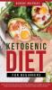 Ketogenic Diet for Beginners: Proven Keto Secrets that Men and Women Use for Weight Loss & Living a Healthy Life! Intermittent Fasting Low Carbohydrate & Vegan Techniques Included!