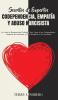 Secretos de Expertos - Codependencia Empatía y Abuso Narcisista: ¡La Guía de Recuperación Definitiva Para Curar el ser Codependiente Controlar las Emociones y Para Identificar a los Narcisistas!