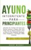 Ayuno Intermitente Para Principiantes: ¡Descubre los Secretos del Ayuno que muchos hombres y mujeres usan para perder peso de manera efectiva y vivir ... Ketogénica y Estrategias OMAD incluidas!