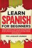 Learn Spanish for Beginners: Learning Spanish in Your Car Has Never Been Easier Before! Have Fun Whilst Learning Fantastic Exercises for Accurate Pronunciations Daily Used Phrases and Vocabulary!