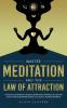 Master Meditation and The Law of Attraction: Introduction to Meditation Hypnosis & Affirmation Techniques to Learn the Secret of Attracting Wealth Health Love Success Positivity and More!