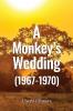 A Monkey's Wedding (1967-1970)