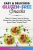 Easy & Delicious Gluten-Free Snacks: Tasty & Creamy Sweet & Savory Gluten-Free Snack Recipes That Taste Better Than "Normal Food": 1 (Gluten-Free Recipes Guide Celiac Disease Cookbook)