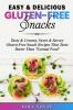 Easy & Delicious Gluten-Free Snacks: Tasty & Creamy Sweet & Savory Gluten-Free Snack Recipes That Taste Better Than "Normal Food": 1 (Gluten-Free Recipes Guide Celiac Disease Cookbook)