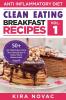 Clean Eating: Anti-Inflammatory Breakfast Recipes: 50+ Anti Inflammation Diet & Clean Eating Recipes To Reduce Pain And Restore Health