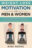 Weight Loss Motivation for Men and Women: Motivational Hacks & Strategies to Trick Your Brain and Lose Weight Fast