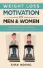 Weight Loss Motivation for Men and Women: Motivational Hacks & Strategies to Trick Your Brain and Lose Weight Fast: 1 (Weight Loss Motivation Strategies How to Lose Weight)