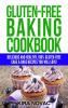 Gluten-Free Baking Cookbook: Delicious and Healthy 100% Gluten-Free Cake & Bake Recipes You Will Love: 2 (Gluten-Free Recipes Guide Celiac Disease Cookbook)