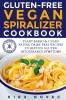 Gluten-Free Vegan Spiralizer Cookbook: Plant-Based & Clean Eating Dairy Free Recipes to Reduce Gluten Intolerance Symptoms: 7 (Gluten-Free Recipes Guide Celiac Disease Cookbook)