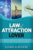 Law of Attraction Lover: This Book Includes: Manifestation Secrets Demystified Script to Manifest & The Love of Attraction