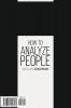 How to Analyze People: The Guide to Speed Reading People Analyzing Body Language Through Behavioral Psychology Understand What Every Person is Saying Using Emotional Intelligence and Dark Psychology