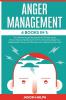 Anger Management: 4 Books in 1. The Ultimate Anger Management Self Help Guide.How to Take Complete Control of Your Emotions Make Your Relationships Thrive and Tame the Lion Inside of You for Good