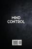 Mind Control: 2 Books in 1. The Art and Science of Manipulation and Mind Control. The Secrets and Tactics That People use For Motivation Persuasion Manipulation and Coercion to Get What They Want.