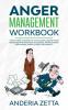 Anger Management Workbook: How to take control of your anger master your emotions and make better choices Manipulation Persuasion Anger Stress and Anxiety