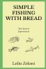 Simple Fishing With Bread: The Secret? Experience!