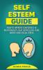 Self Esteem Guide: How to Improve Confidence in Relationships beat Depression Fear Anxiety and Social Stress