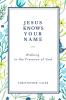 Jesus Knows Your Name: Walking in the Presence of God