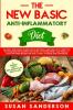 The New Basic Anti-Inflammatory Diet: An Easy and Quick Guide for a Natural and Healthy Lifestyle to Decrease Inflammation Level in Human Body and ... Based on the Latest Studies and Evidences