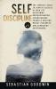 Self-discipline 2 in 1: The Complete Guide To Achieve Success In Your Life Overcoming Procrastination Strengthening Yourself Building Mental Toughness And Eliminating Overthinking