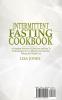 Intermittent Fasting Cookbook: A Complete Selection Of Delicious And Easy To Follow Recipes For An Effective Alternate-Day Fasting And Weight Loss