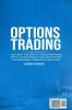 Options Trading: Learn How to Trade Options to Generate Great Returns with This Complete Beginners Guide. Discover the Best Investing Strategies to Make Money Online Trading Options