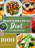 Mediterranean Diet Cookbook: 1000 Quick Easy and Perfectly Portioned Recipes for Healthy Eating