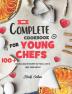 The Complete Cookbook for Young Chefs: 100+ Baking & Healthy Recipes that You'll Love to Make Share and Eat