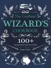 The Unofficial Wizard's Cookbook: 100+ Amazing Recipes Inspired by the Films