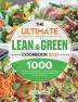 The Ultimate Lean and Green Cookbook 2021: 1000-Day Simple & Healthy Recipes to Help You Lose Weight by Harnessing the Power of Fueling Hacks Meals 5 & 1 and 4 & 2 & 1 Meal Plan