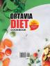 Optavia Diet Cookbook: 250+ Healthy Easy And Super Energetic Recipes to Reset Your Metabolism and Lose Weight Fast.