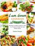 Lean and Green Cookbook 2021: 800 Easy & Healthy Recipes to Help You Transform Health and Loss Weight Quickly