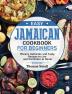 Easy Jamaican Cookbook for Beginners: Vibrant Authentic and Tasty Recipes to Live and Eat Better at Home