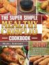 The Super Simple Mealthy Crisplid cookbook: 200 Delicious and Healthy Recipes for Your Pressure Cooker And Air Fryer Crisplid