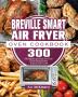 Breville Smart Air Fryer Oven Cookbook